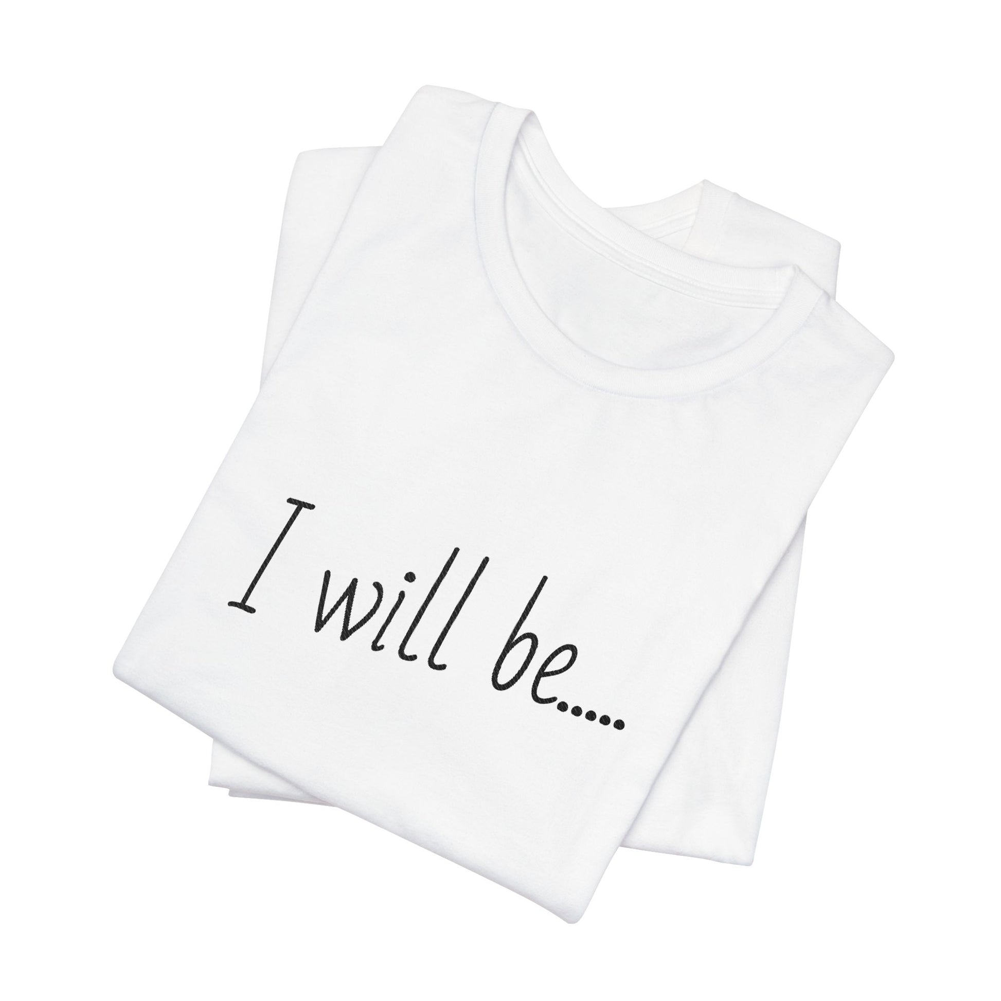 White tank top with 'I will be...' text on a white background