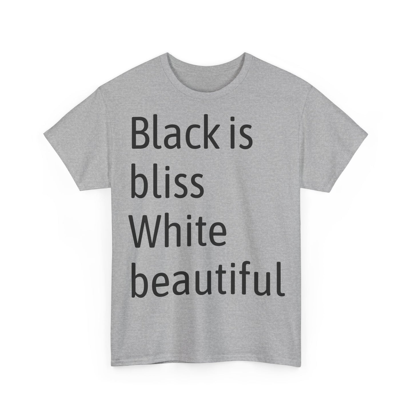 Black Bliss White Beautiful Unisex Heavy Cotton Tee