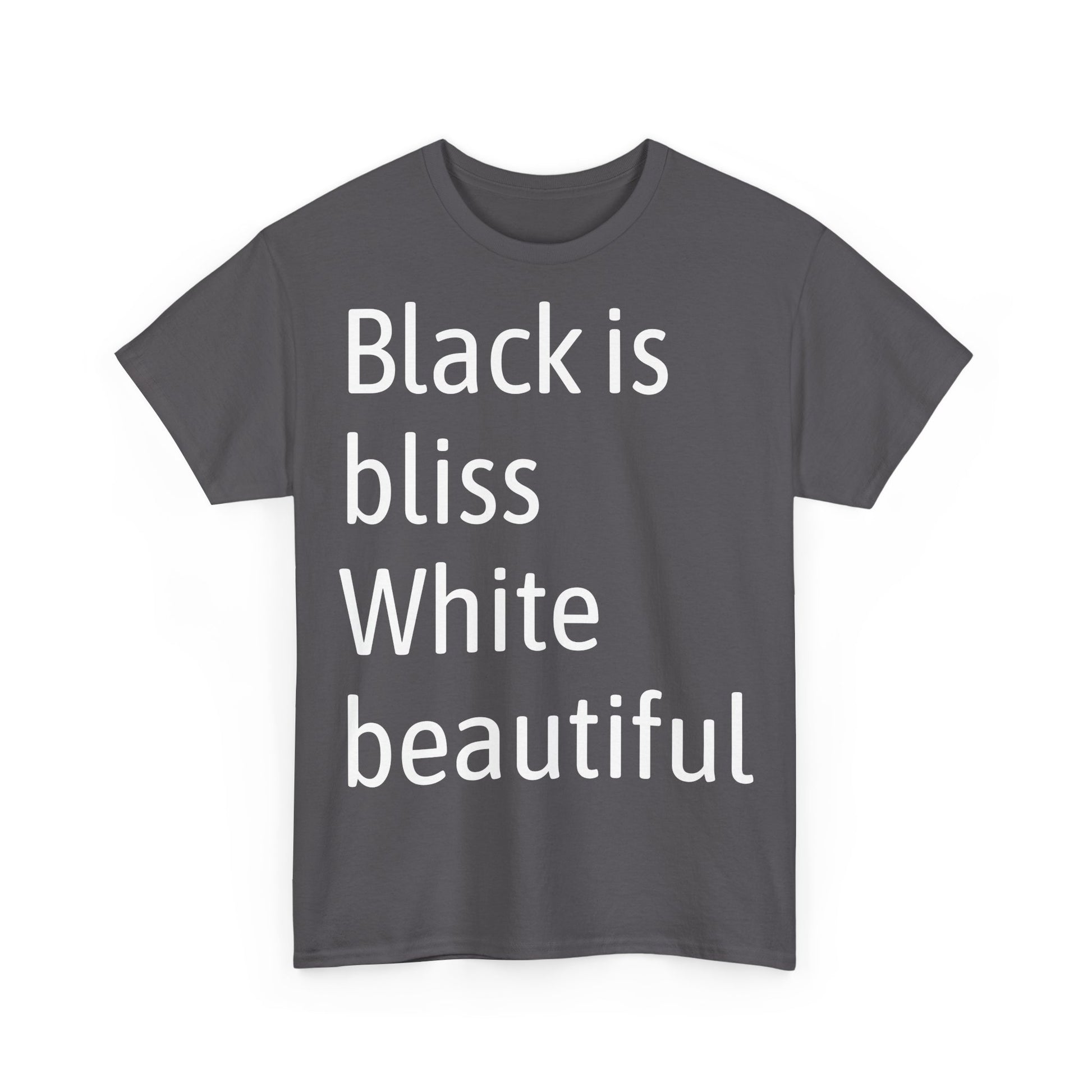 Gray t-shirt with white text 'Black is bliss White beautiful' on a white background