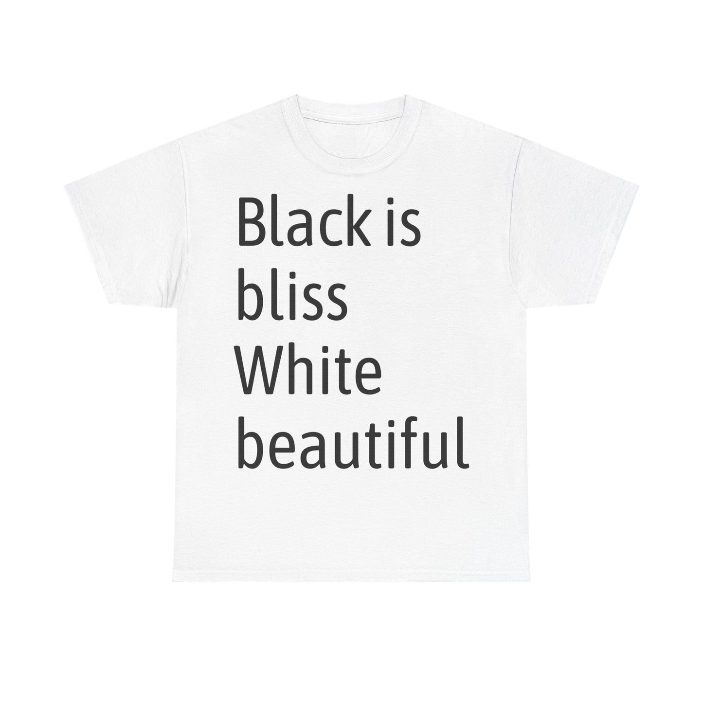 Black Bliss White Beautiful Unisex Heavy Cotton Tee