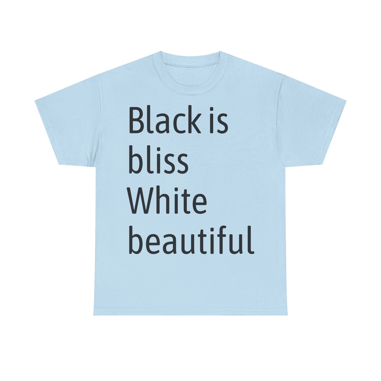 Light sky blue black is bliss t-shirt with black text reflecting unity and inclusivity