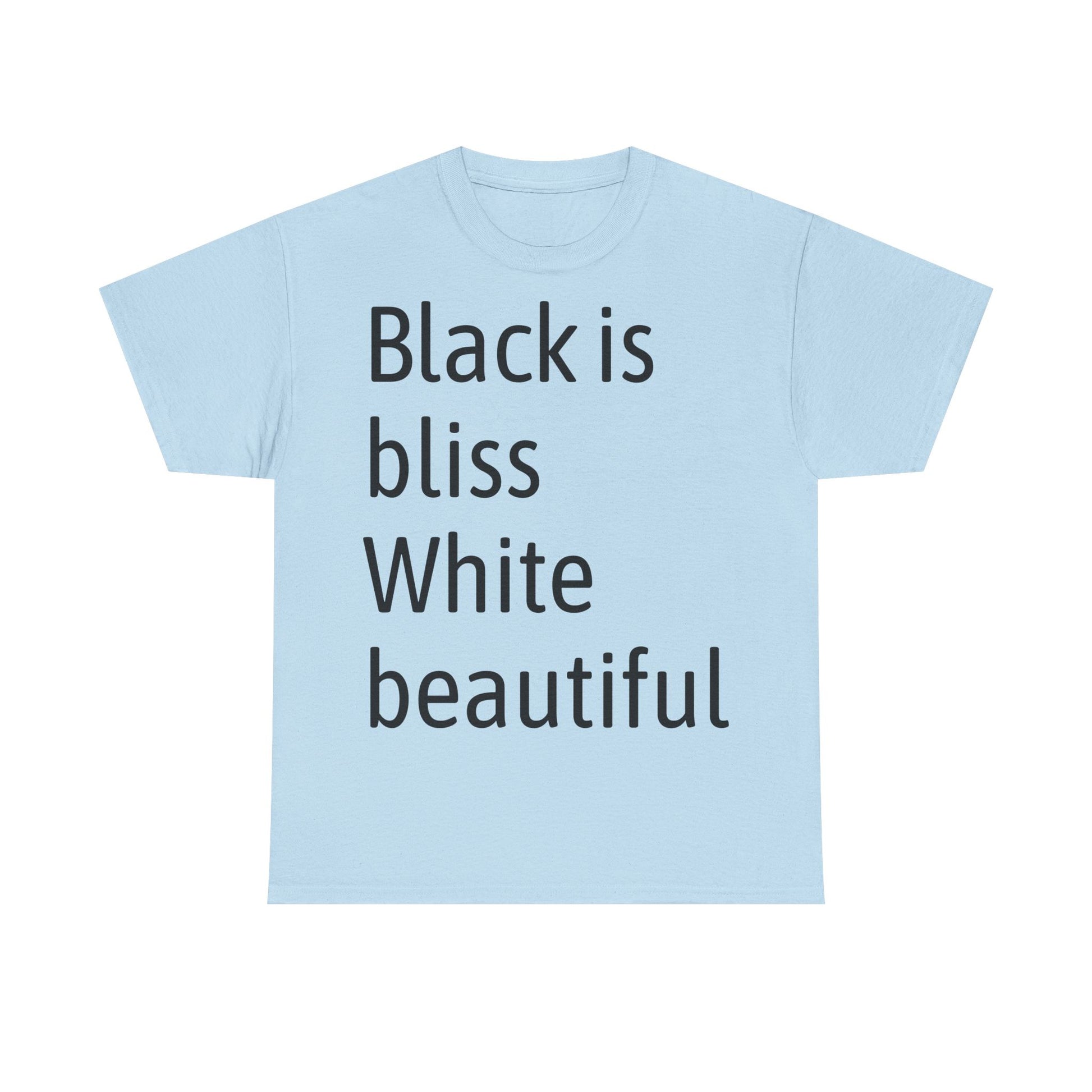 Light sky blue black is bliss t-shirt with black text reflecting unity and inclusivity