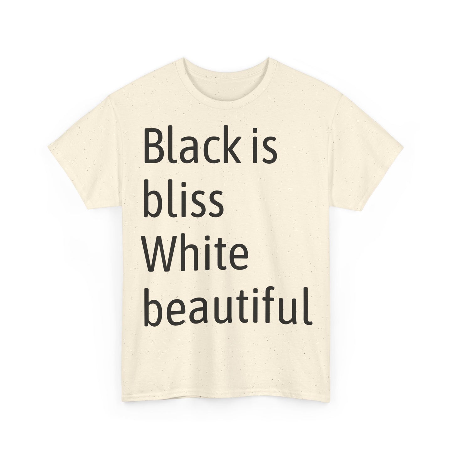 Black Bliss White Beautiful Unisex Heavy Cotton Tee