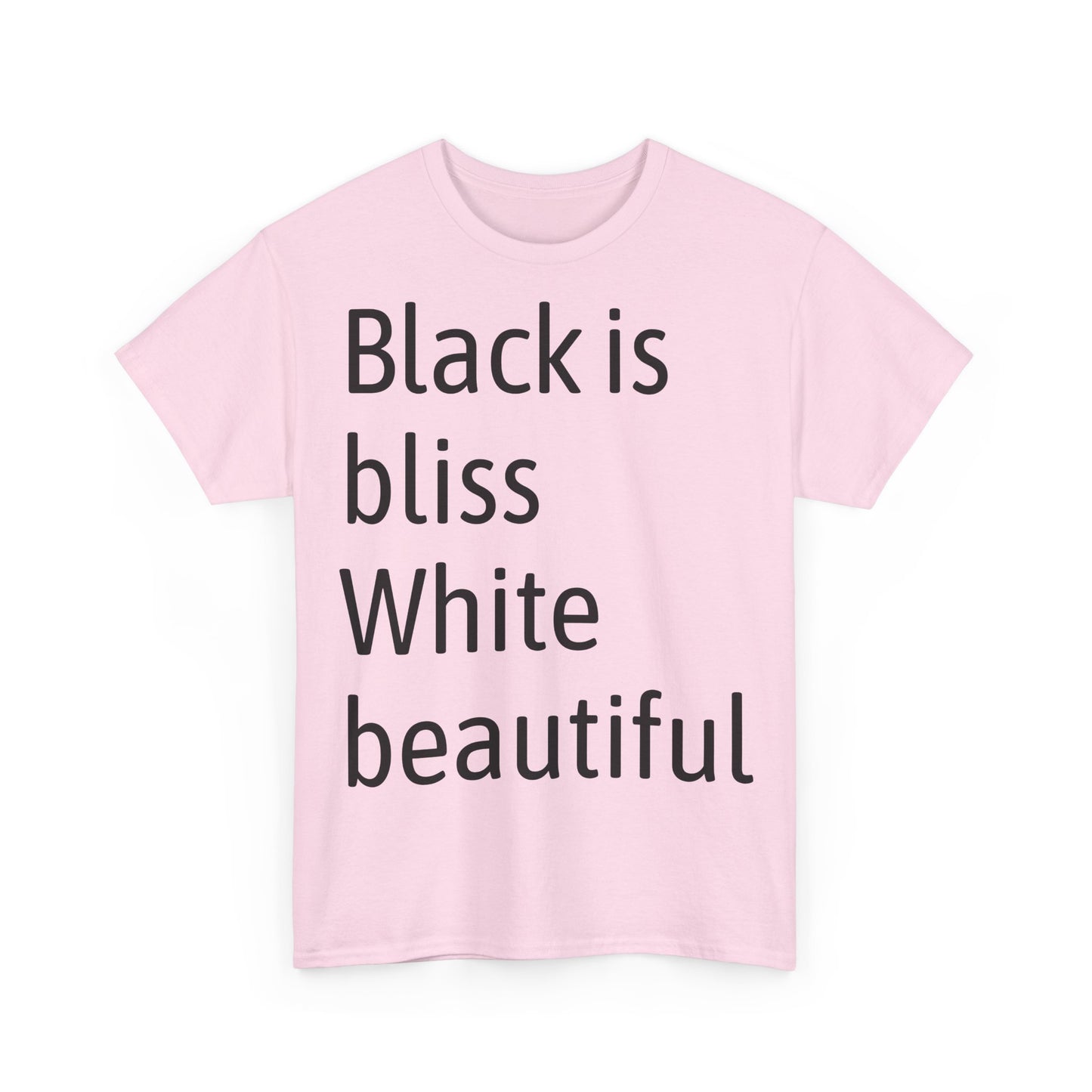 Black Bliss White Beautiful Unisex Heavy Cotton Tee