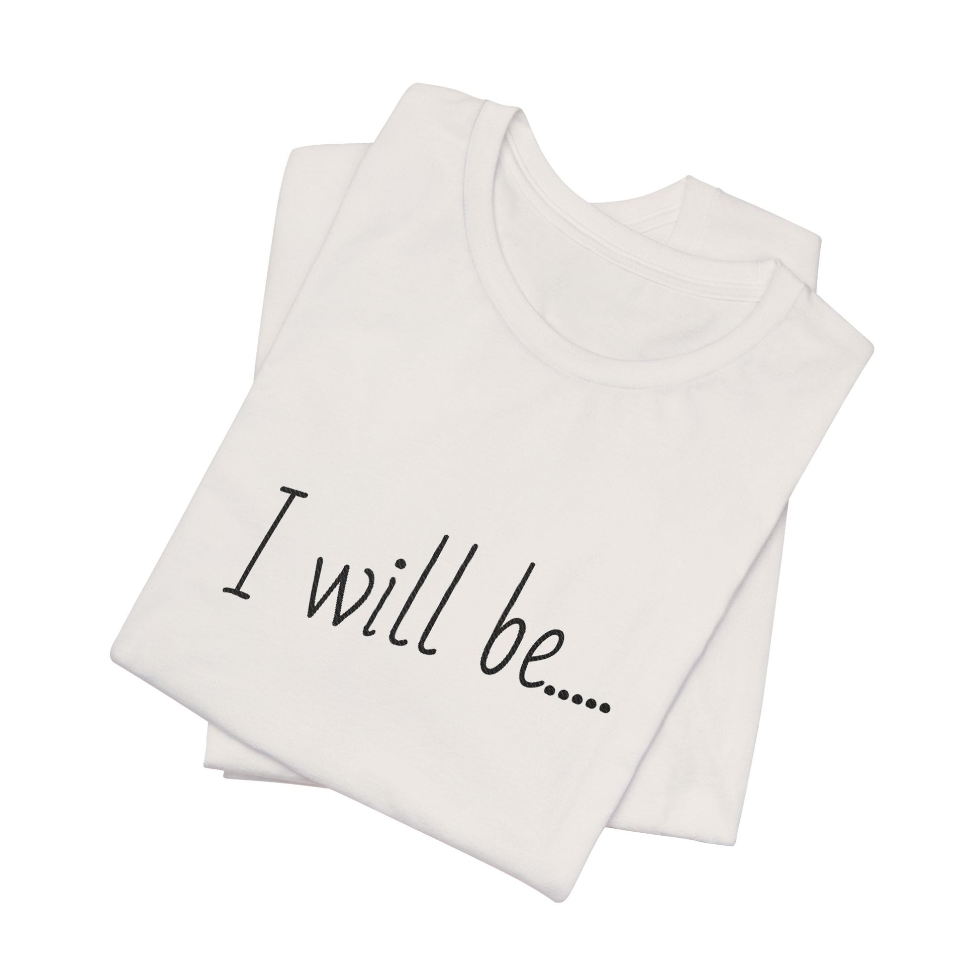 White tank top with 'I will be...' text on a white background