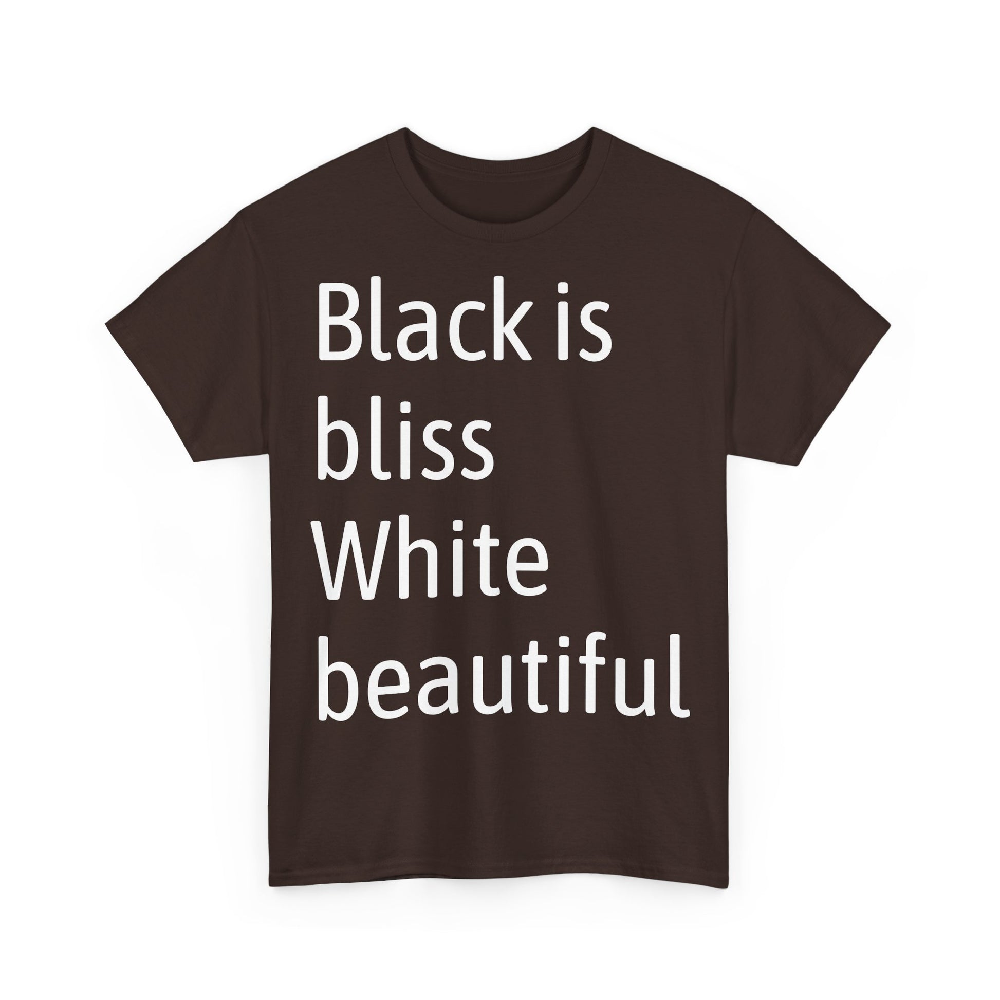 Brown t-shirt with white text 'Black is bliss White beautiful' on a white background