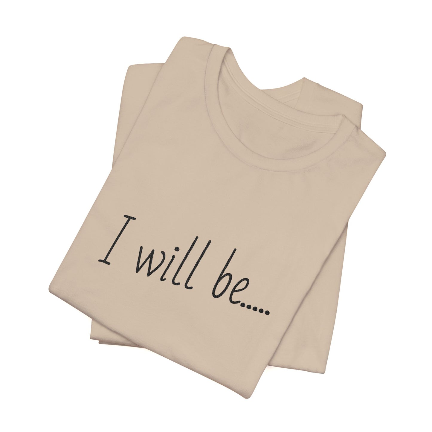 Beige tank top with 'I will be...' text on a white background