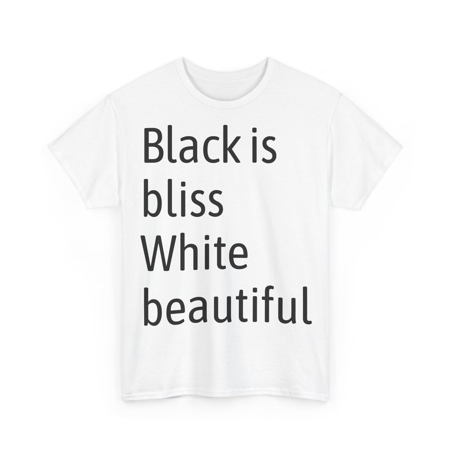 Black Bliss White Beautiful Unisex Heavy Cotton Tee