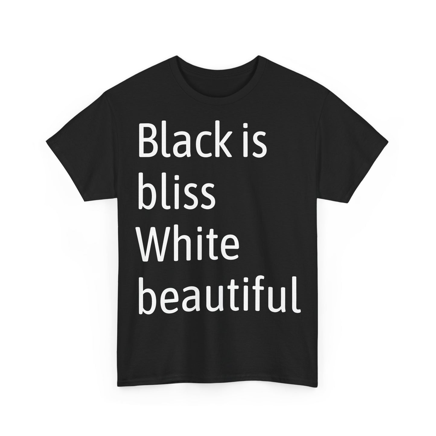 Black t-shirt with white text 'Black is bliss White beautiful' on a white background