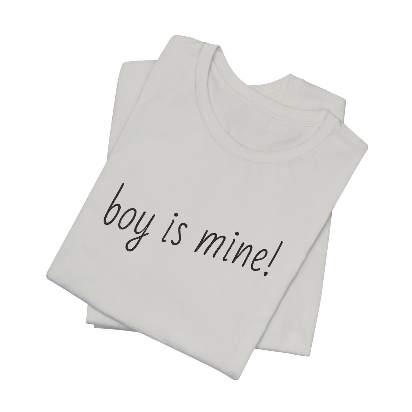 Boy is Mine! Unisex Jersey Tee - Casual Wear, Gift for Friends, Motivational Shirt, Everyday Outfit, Summer Essential, Flirt and Fun, Flayful Vibes