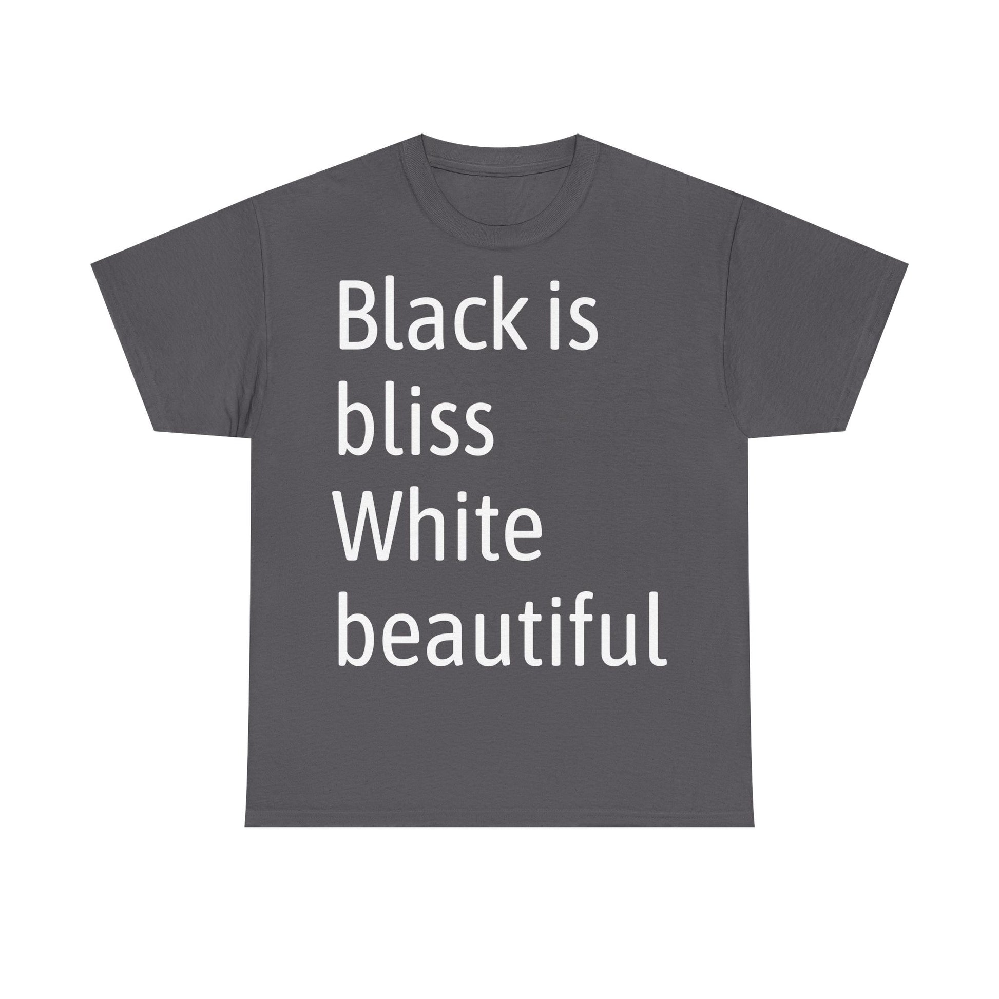 Gray t-shirt with white text 'Black is bliss White beautiful' on a white background