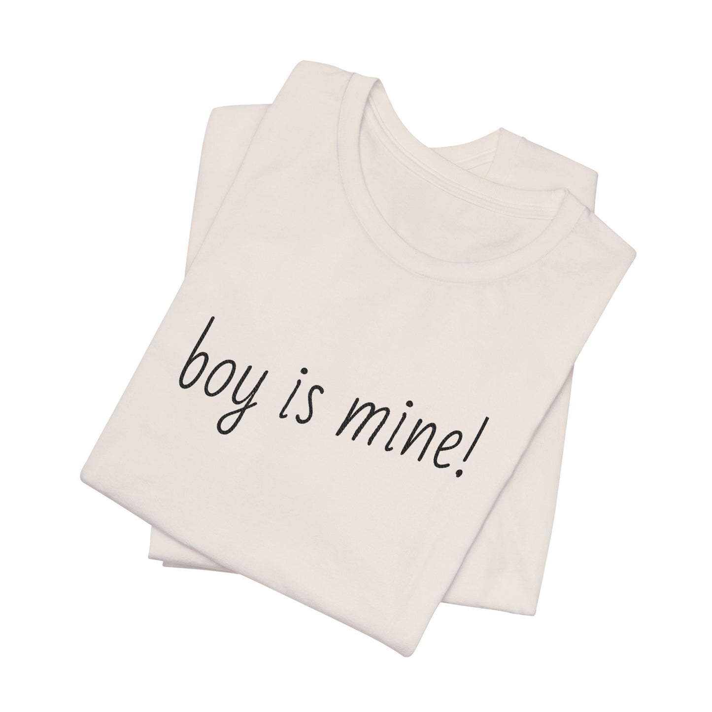 Boy is Mine! Unisex Jersey Tee - Casual Wear, Gift for Friends, Motivational Shirt, Everyday Outfit, Summer Essential, Flirt and Fun, Flayful Vibes
